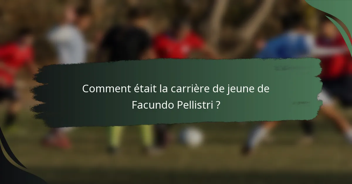Comment était la carrière de jeune de Facundo Pellistri ?