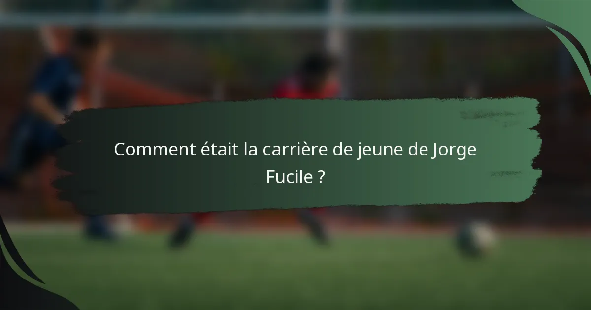 Comment était la carrière de jeune de Jorge Fucile ?