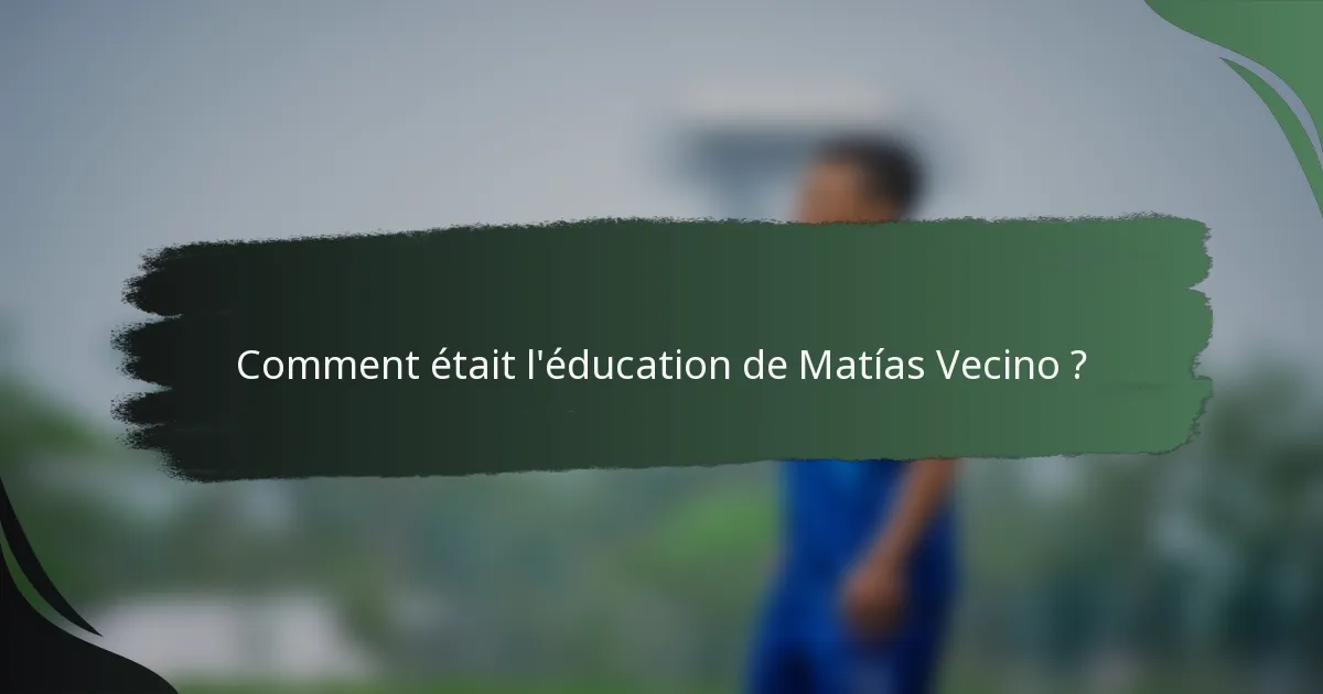 Comment était l'éducation de Matías Vecino ?