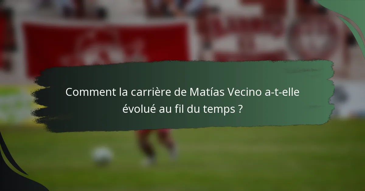 Comment la carrière de Matías Vecino a-t-elle évolué au fil du temps ?
