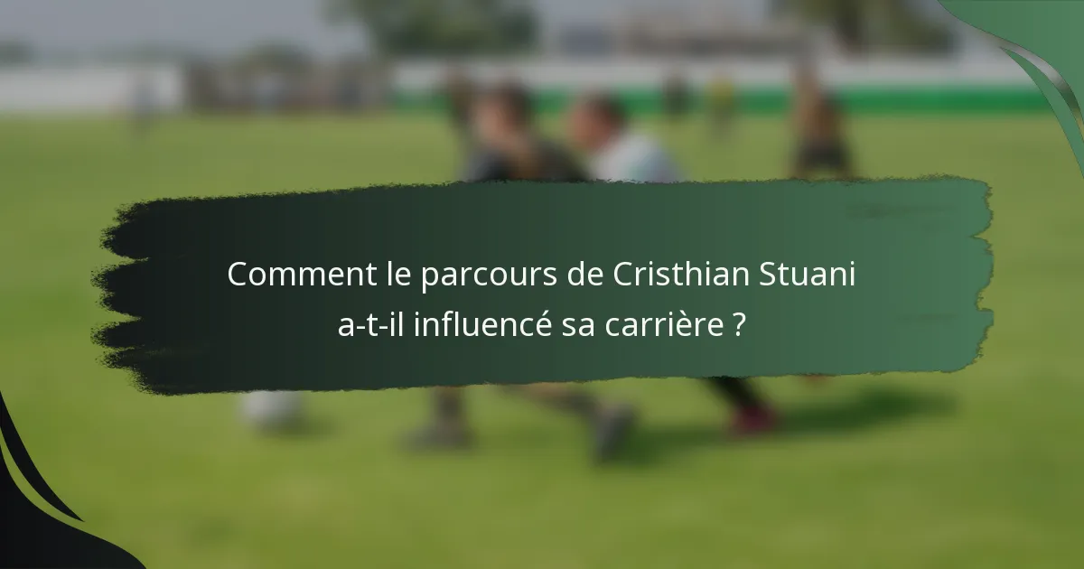 Comment le parcours de Cristhian Stuani a-t-il influencé sa carrière ?