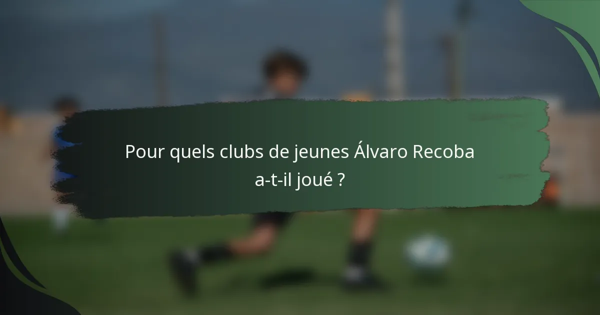 Pour quels clubs de jeunes Álvaro Recoba a-t-il joué ?
