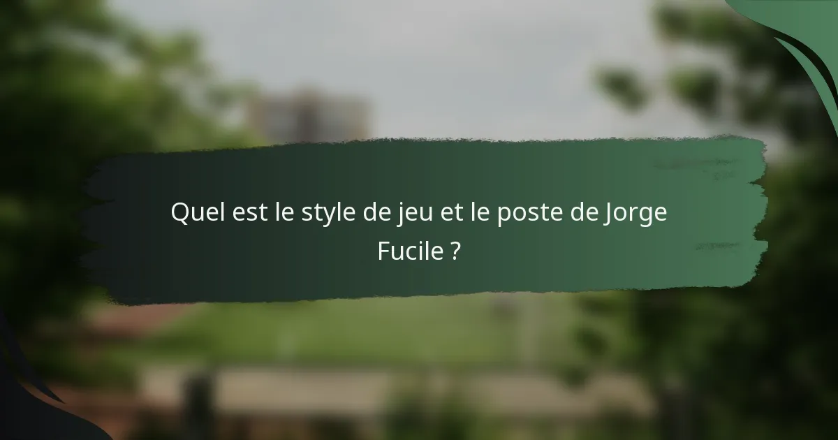 Quel est le style de jeu et le poste de Jorge Fucile ?