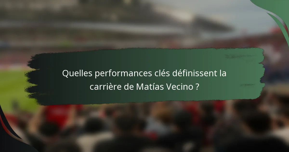 Quelles performances clés définissent la carrière de Matías Vecino ?