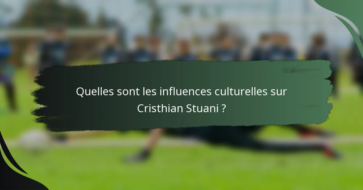 Quelles sont les influences culturelles sur Cristhian Stuani ?