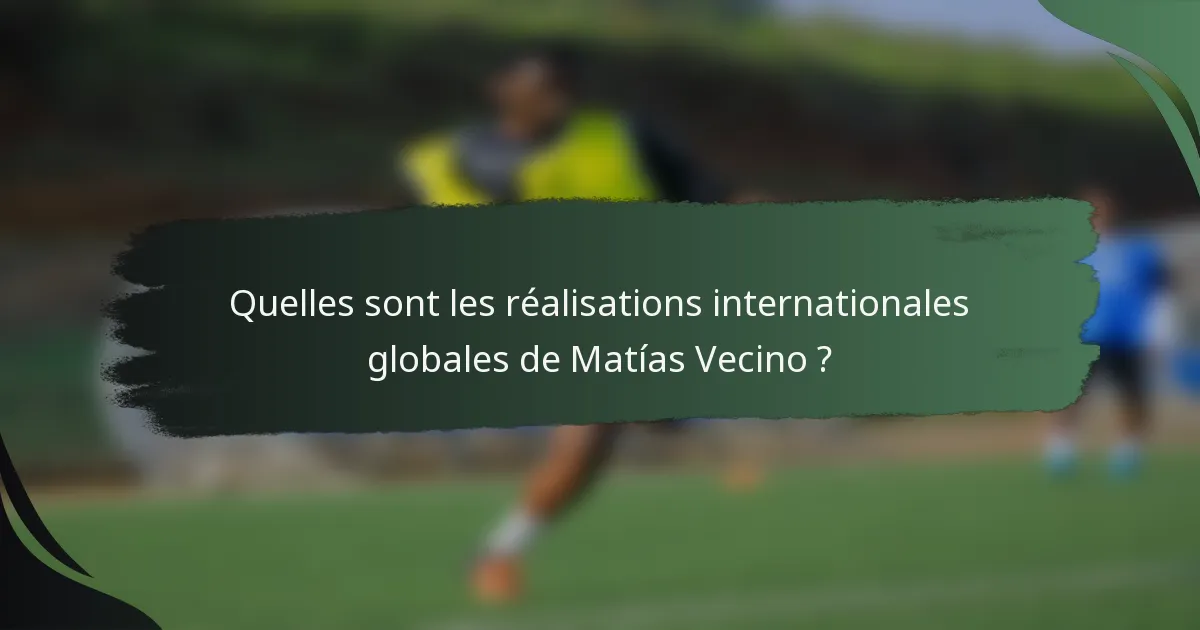 Quelles sont les réalisations internationales globales de Matías Vecino ?