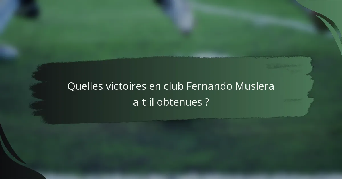 Quelles victoires en club Fernando Muslera a-t-il obtenues ?