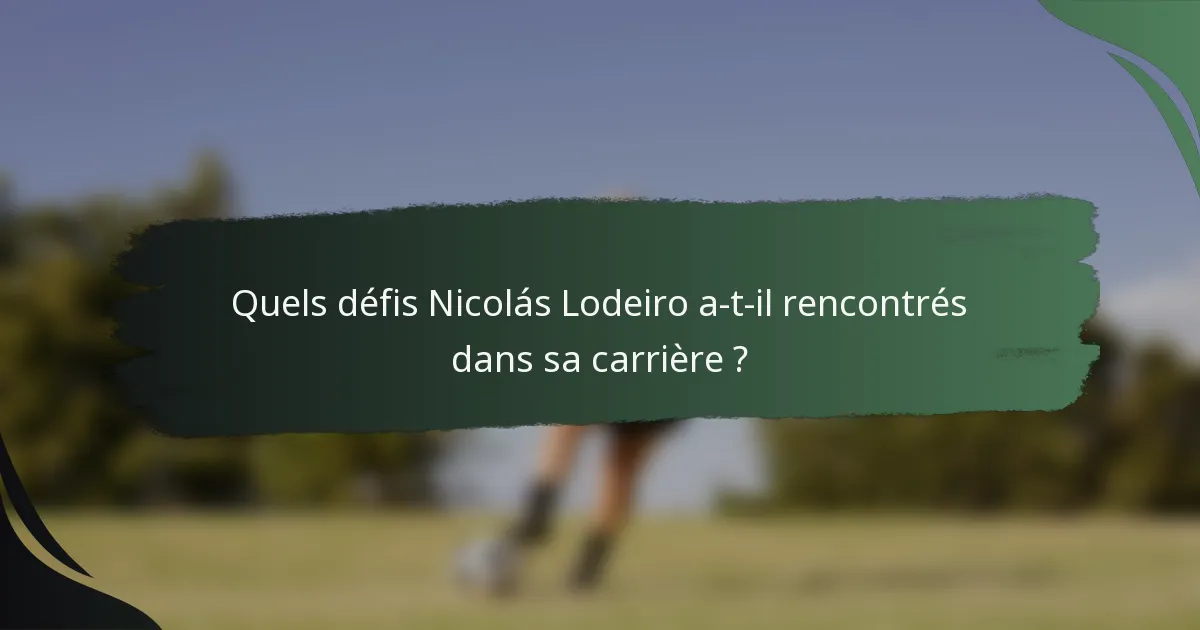 Quels défis Nicolás Lodeiro a-t-il rencontrés dans sa carrière ?