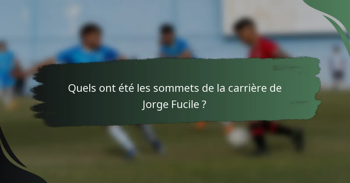Quels ont été les sommets de la carrière de Jorge Fucile ?