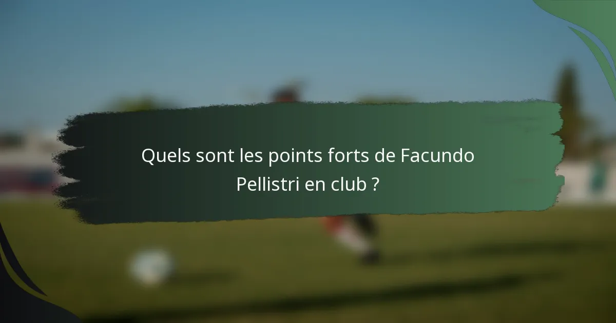 Quels sont les points forts de Facundo Pellistri en club ?