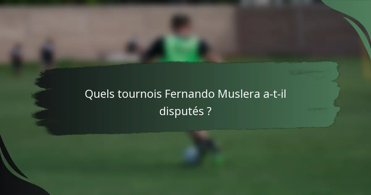 Quels tournois Fernando Muslera a-t-il disputés ?